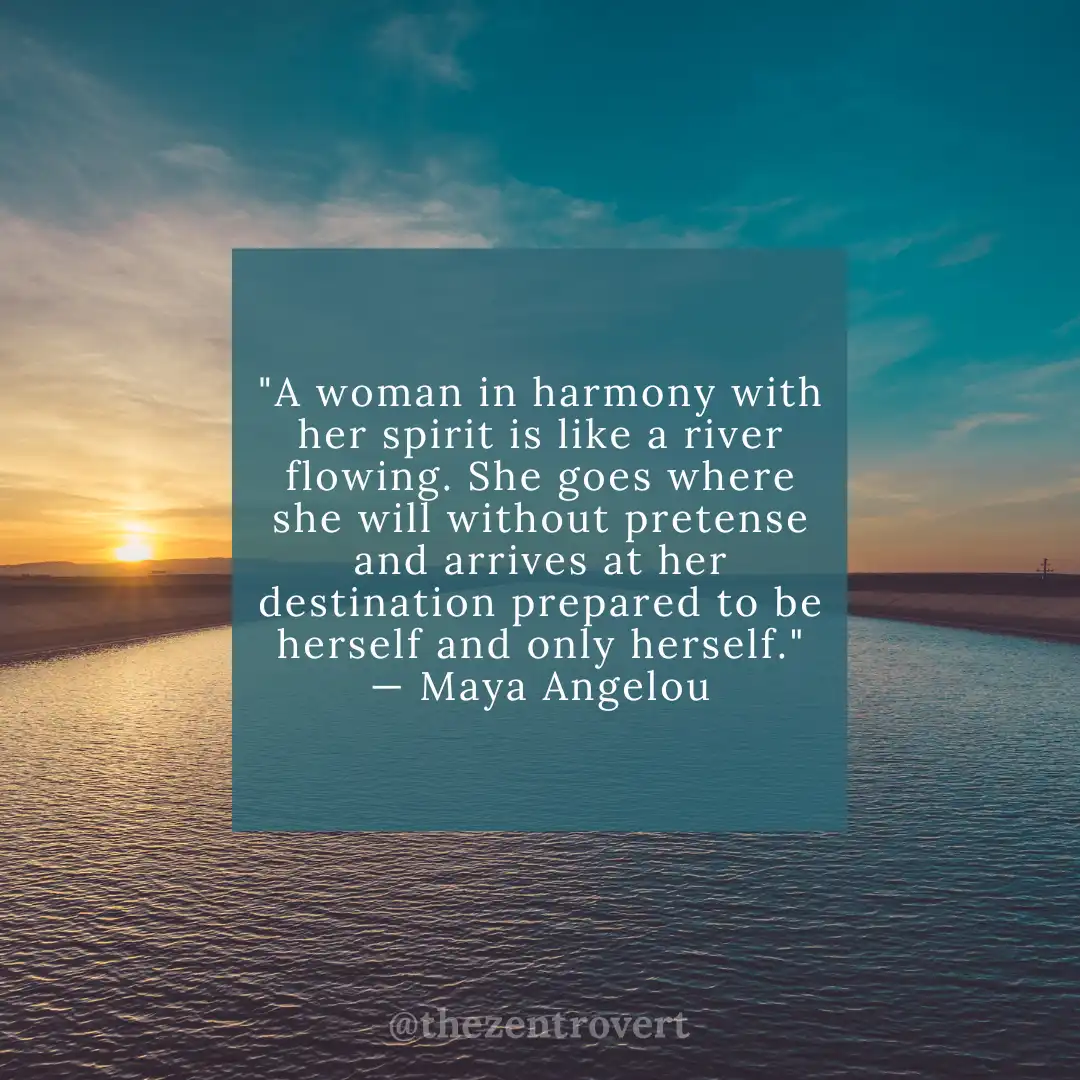 Maya Angelou quote about a woman's harmony and spirit over a calm river at sunset. A mindful and Zen-inspired post for International Women's Day from The Zentrovert.